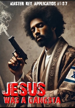 JESUS WA A GANGSTA: Master Key Application #187