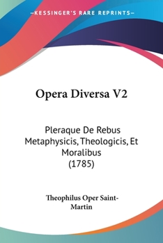 Paperback Opera Diversa V2: Pleraque De Rebus Metaphysicis, Theologicis, Et Moralibus (1785) Book