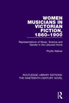 Paperback Women Musicians in Victorian Fiction, 1860-1900: Representations of Music, Science and Gender in the Leisured Home Book