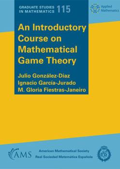 Paperback An Introductory Course on Mathematical Game Theory (Graduate Studies in Mathematics, 115) Book