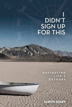 Paperback I Didn't Sign Up for This: Navigating Life's Detours Book