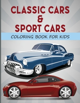 Paperback Classic Cars & Sport Cars Coloring Book for Kids: Designs Fun and Easy for All Ages. Book