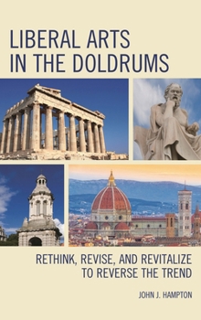 Paperback Liberal Arts in the Doldrums: Rethink, Revise, and Revitalize to Reverse the Trend Book
