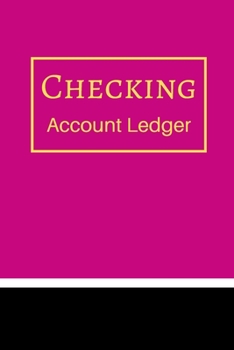 Checking Account Ledger: 6 Column Payment Record, Record and Tracker Log Book, Personal Checking Account Balance Register, Checking Account Transaction Register (checkbook ledger)