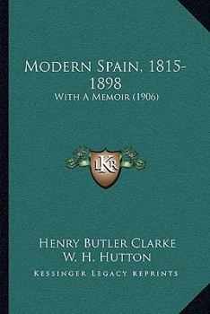 Paperback Modern Spain, 1815-1898: With A Memoir (1906) Book