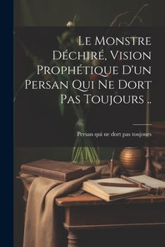 Paperback Le Monstre déchiré, vision prophétique d'un persan qui ne dort pas toujours .. [French] Book