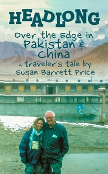 Paperback Headlong: Over the Edge in Pakistan and China Book