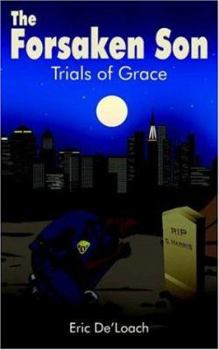 The Forsaken Son: Trials of Grace