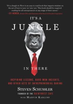 Hardcover It's a Jungle in There: Inspiring Lessons, Hard-Won Insights, and Other Acts of Entrepreneurial Daring Book