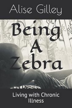 Paperback Being a Zebra: Living with Chronic Illness Book