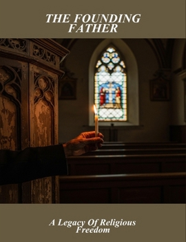 Paperback The Founding Father: A Legacy Of Religious Freedom Book