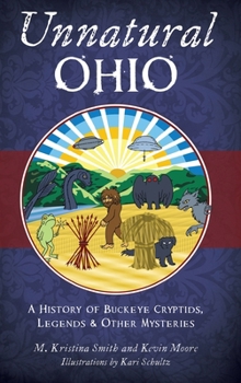 Hardcover Unnatural Ohio: A History of Buckeye Cryptids, Legends & Other Mysteries Book