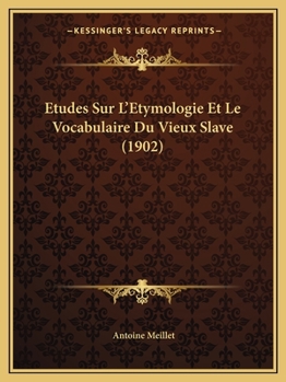 Paperback Etudes Sur L'Etymologie Et Le Vocabulaire Du Vieux Slave (1902) [French] Book