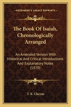 Paperback The Book Of Isaiah, Chronologically Arranged: An Amended Version With Historical And Critical Introductions And Explanatory Notes (1870) Book