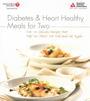 Paperback Diabetes and Heart Healthy Meals for Two: Over 170 Delicious Recipes That Help You (Both) Eat Well and Eat Right Book