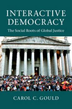 Paperback Interactive Democracy: The Social Roots of Global Justice Book