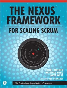 Paperback The Nexus Framework for Scaling Scrum: Continuously Delivering an Integrated Product with Multiple Scrum Teams Book