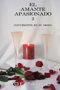 Paperback El Amante Apasionado 2 Conviértete En Su Deseo [Spanish] Book