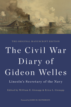 Hardcover The Civil War Diary of Gideon Welles, Lincoln's Secretary of the Navy: The Original Manuscript Edition Book