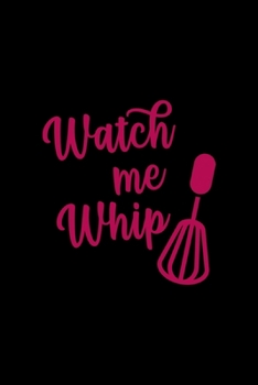 Paperback Watch Me Whip: All Purpose 6x9" Blank Lined Notebook Journal Way Better Than A Card Trendy Unique Gift Solid Black Cooking Book