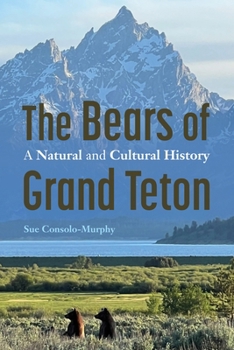 Paperback The Bears of Grand Teton: A Natural and Cultural History Book