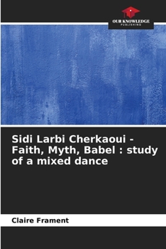 Paperback Sidi Larbi Cherkaoui - Faith, Myth, Babel: study of a mixed dance Book