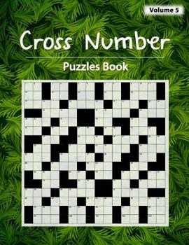 Paperback Cross Number Puzzle: Math equations replace the the word hints, Addition, Subtraction, Multiplication, Division, Workbook skills, Volume 5 Book
