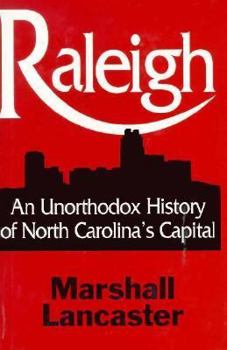 Hardcover Raleigh: An Unorthodox History of North Carolina's Capital Book