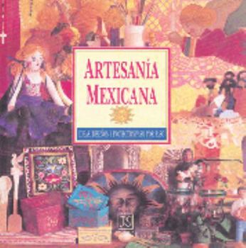 Hardcover Artesania Mexicana / The Mexican Craft Book: Ideas, Disenos y Projectos Paso por Paso / inspirations, Designs and step by step Projects (Spanish Edition) [Spanish] Book