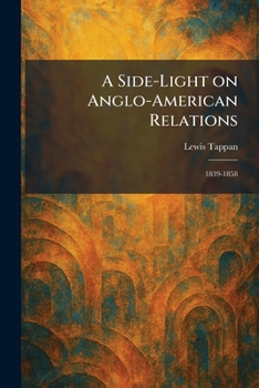 Paperback A Side-Light on Anglo-American Relations: 1839-1858 Book