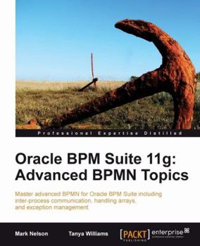 Paperback Oracle Bpm Suite 11g: Advanced Bpmn Topics Book