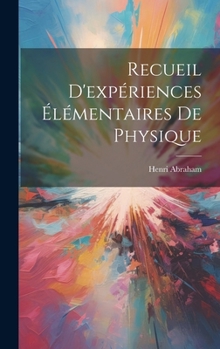 Hardcover Recueil D'expériences Élémentaires De Physique [French] Book