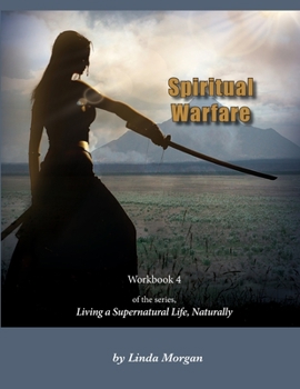 Paperback Spiritual Warfare, Living a Supernatural Life Naturally, Workbook 4 Book