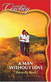 A Man Without Love (Wounded Warriors, #1) - Book #1 of the Wounded Warriors
