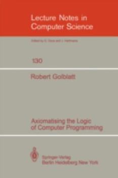 Paperback Axiomatising the Logic of Computer Programming Book