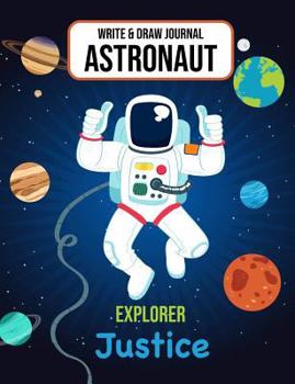 Paperback Write & Draw Astronaut Explorer Justice: Outer Space Primary Composition Notebook Kindergarten, 1st Grade & Second Grade Boy Student Personalized Gift Book