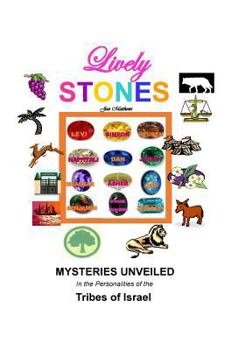 Paperback Lively Stones: Mysteries Unveiled in the Personalities of the Tribes of Israel Book