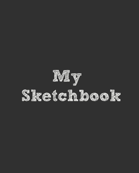 My Sketchbook: Sketchbook for Drawing, Writing, Sketching or Doodling, challenging, 90 Pages, 8x10, One sketch a day for 90 days chal