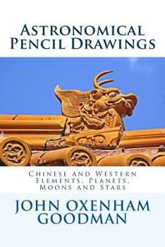 Paperback Astronomical Pencil Drawings: Chinese and Western Elements, Planets, Moons and Stars Book