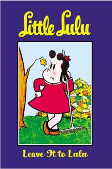 Little Lulu Volume 12: Leave It To Lulu (Little Lulu (Graphic Novels)) - Book  of the Little Lulu: Graphic Novels