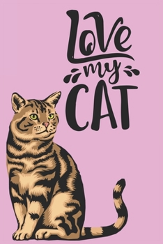 I Love My Cats: Blank Line Notebook Journal For People Whose Love Of Life Are Their Cats