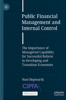 Paperback Public Financial Management and Internal Control: The Importance of Managerial Capability for Successful Reform in Developing and Transition Economies Book