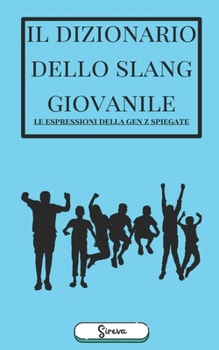Paperback Il Dizionario dello Slang Giovanile: Le Espressioni della Gen Z spiegate [Italian] Book
