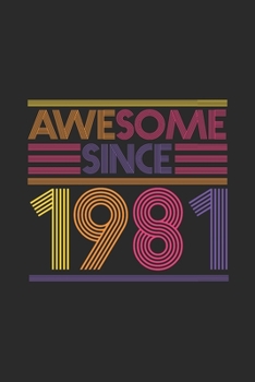 Awesome Since 1981: Graph Ruled Notebook / Journal (6 X 9 - 5 X 5 Graph Ruled) - Birthday Gift and Anniversary Gift for Women And Men