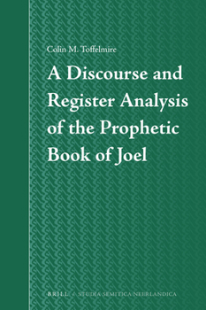 Hardcover A Discourse and Register Analysis of the Prophetic Book of Joel Book
