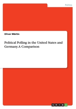 Paperback Political Polling in the United States and Germany. A Comparison Book