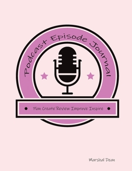 Paperback Podcast Episode Planner: Plan Create Review Improve Inspire Book