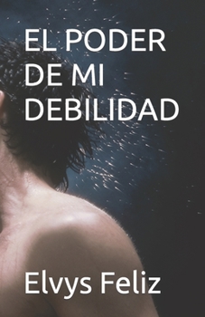 Paperback El Poder de Mi Debilidad [Spanish] Book