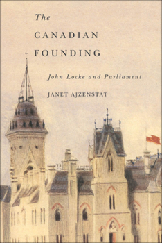 Paperback The Canadian Founding: John Locke and Parliament Book