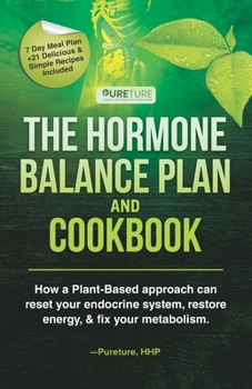 Paperback Hormone Balance Plan and Cookbook: How a Plant-Based approach can reset your endocrine system, restore energy, and fix metabolism Book